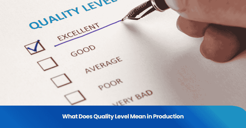 What Does Quality Level Mean in Production